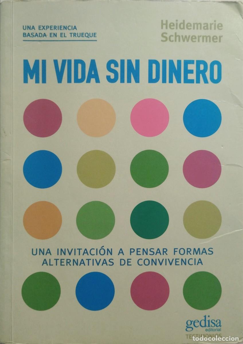 Libros: MI VIDA SIN DINERO - UNA EXPERIENCIA BASADA EN EL TRUEQUE / HEIDEMARIE SCHWERMER. 1.&ordf; EDICI&Oacute;N 2002.