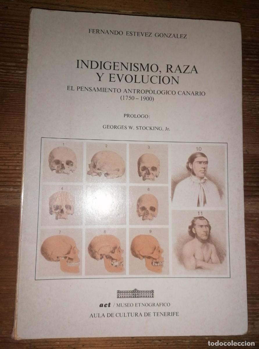 Libros: Indigenismo Raza y Evoluci&oacute;n. Pensamiento Antropol&oacute;gico Canario (1750-1900) Fernando Est&eacute;vez G.