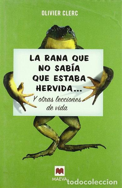 books: La rana que no sab&iacute;a que estaba hervida- 9788496231993