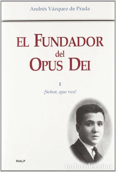 B&uuml;cher: El Fundador del Opus Dei. I. &iexcl;Se&ntilde;or, que vea!- 9788432131523