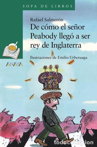 Livres: De c&oacute;mo el se&ntilde;or Peabody lleg&oacute; a ser rey de Inglaterra- 9788414334867