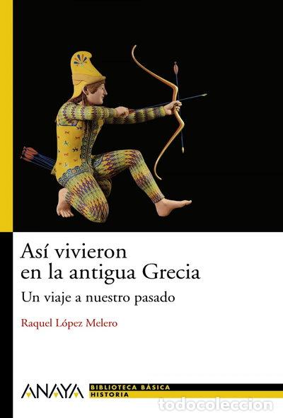 Libros: As&iacute; vivieron en la antigua Grecia- 9788466786768