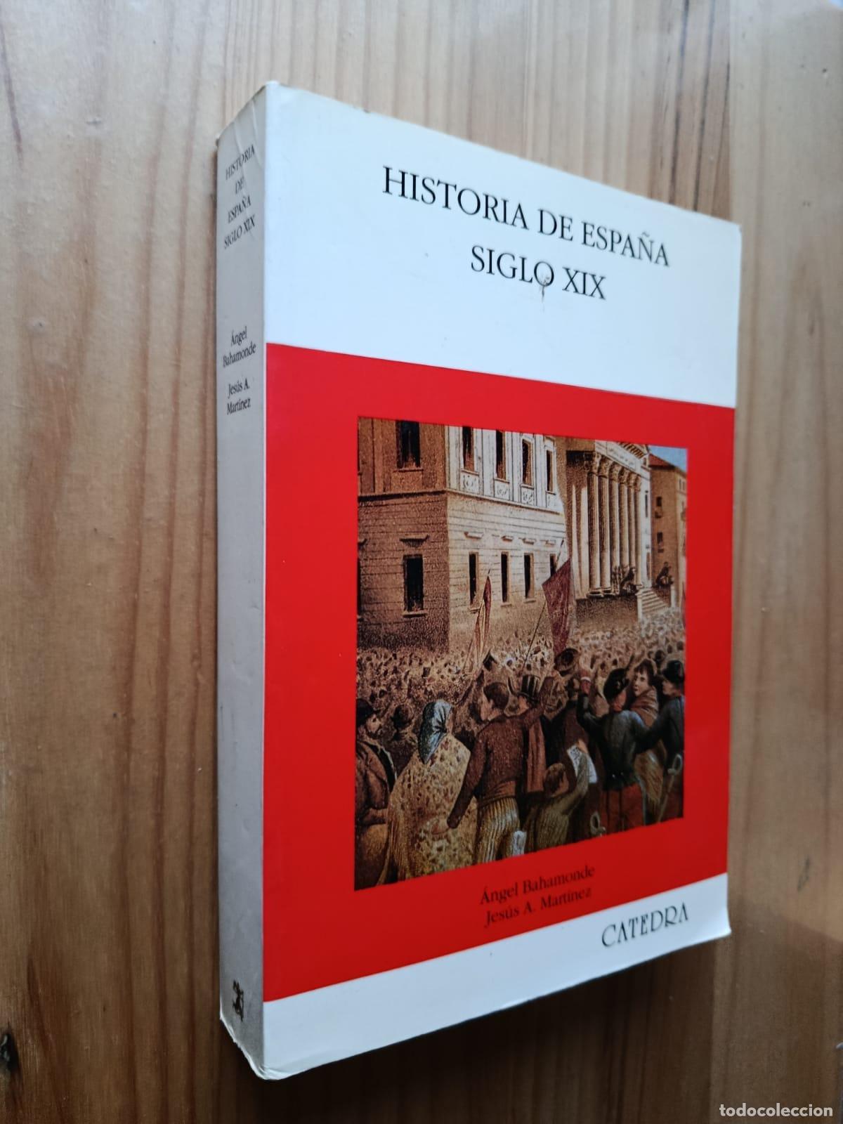 B&uuml;cher: Historia de Espa&ntilde;a. Siglo XIX - &Aacute;ngel Bahamonde y Jes&uacute;s Antonio Mart&iacute;nez