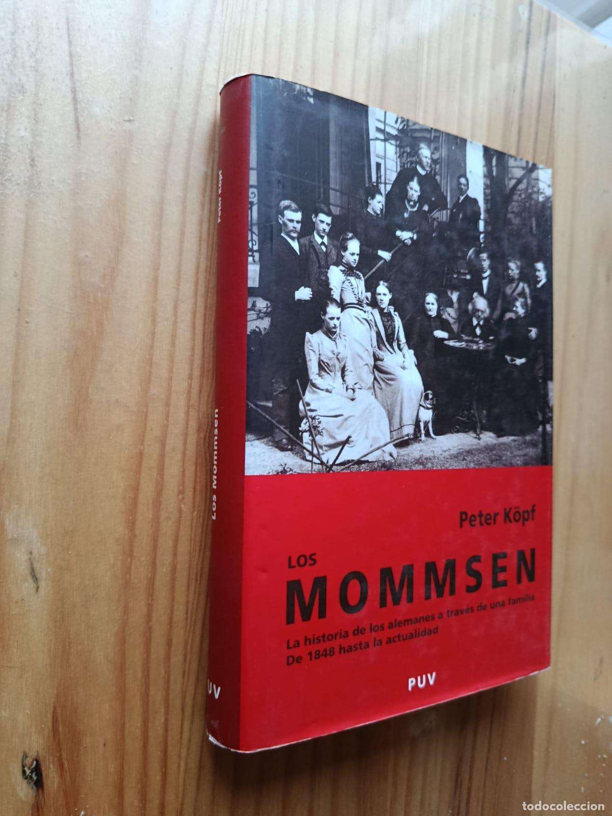 B&uuml;cher: MOMMSEN: LA HISTORIA DE LOS ALEMANES A TRAVES DE UNA FAMILIA. DE 1848 HASTA LA ACTUALIDAD - PETER KO