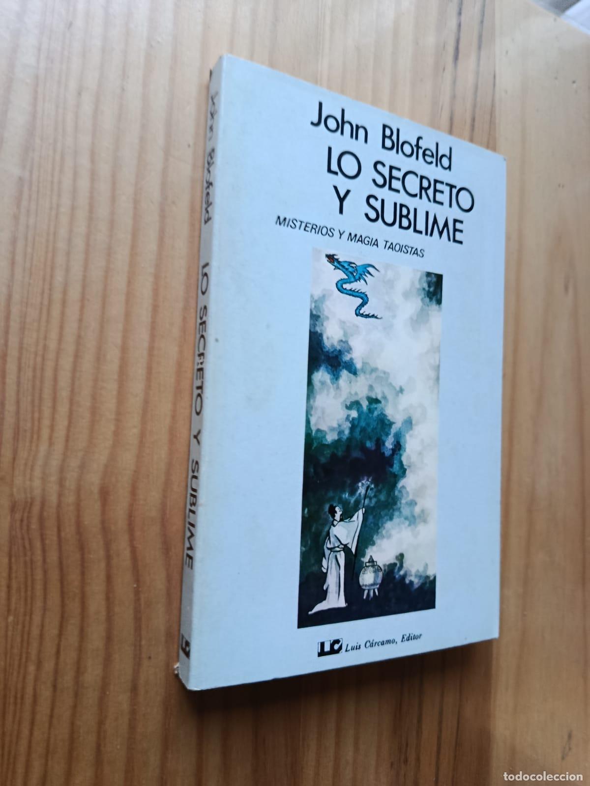 Libros: LO SECRETO Y SUBLIME - JOHN BLOFELD