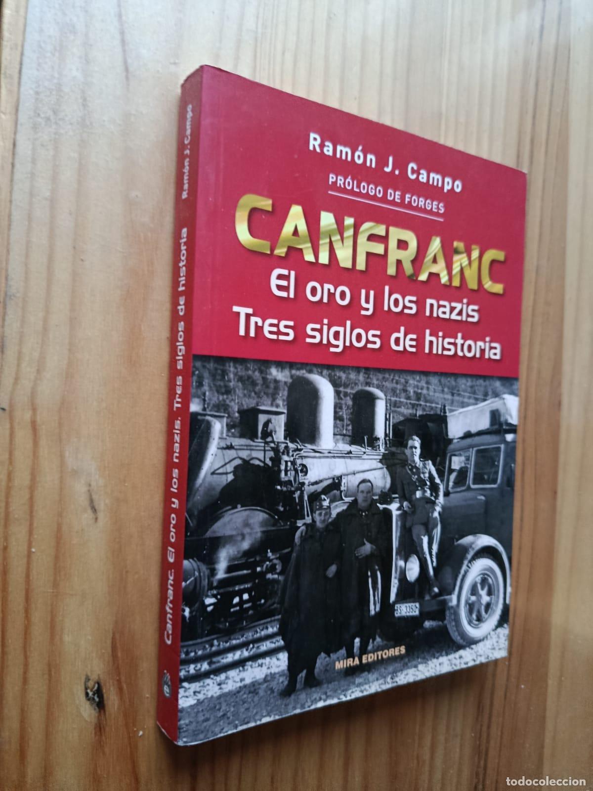 Libros: CANFRANC. EL ORO Y LOS NAZIS. TRES SIGLOS DE HISTORIA (2.&ordf; EDICION) - RAMON J. CAMPO