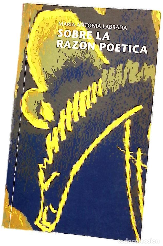 Libros: Sobre la raz&oacute;n po&eacute;tica - Labrada, Mar&iacute;a Antonia