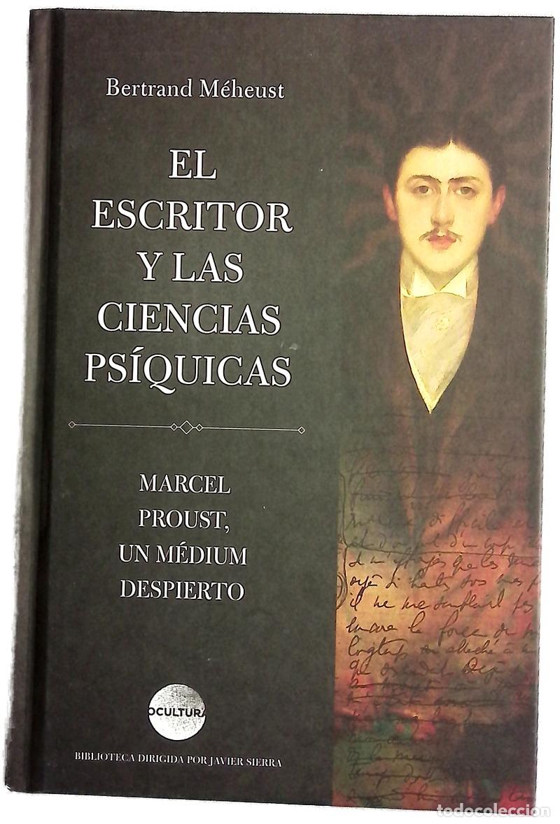 Libri di seconda mano: El escritor y las ciencias ps&iacute;quicas : Marcel Proust, un m&eacute;dium despierto