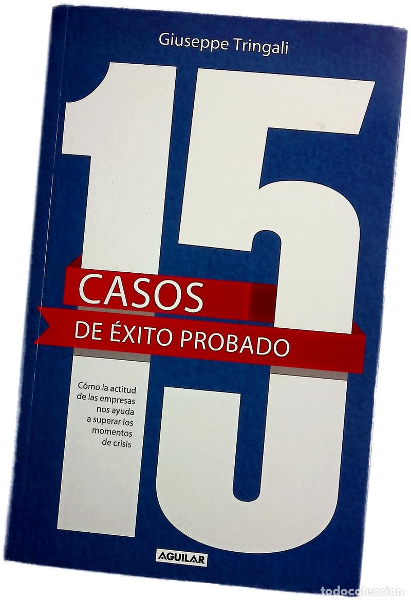 Libros: 15 casos de &eacute;xito probado : c&oacute;mo la actitud de las empresas nos ayuda a superar los momentos de c...