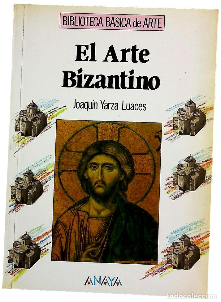 Libros: El arte bizantino - Yarza Luaces, Joaquin