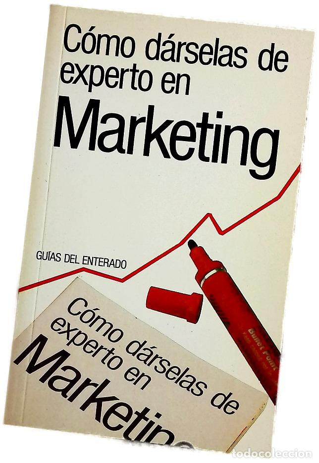 Libros: C&oacute;mo d&aacute;rselas de experto en marketing