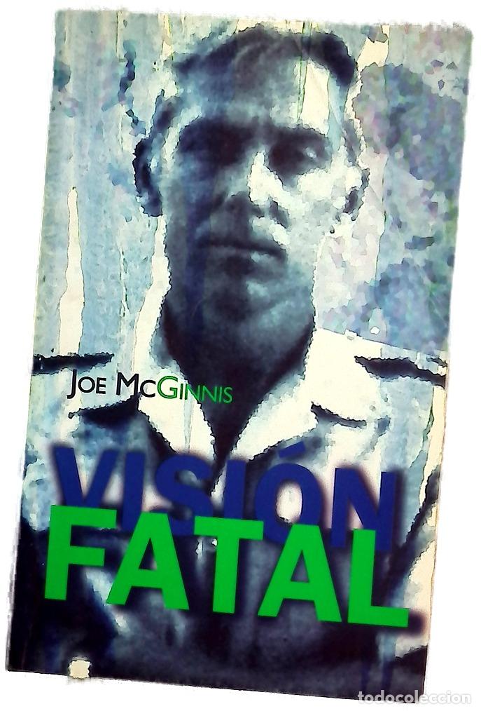 Libros: Visi&oacute;n fatal - McGinniss, Joe