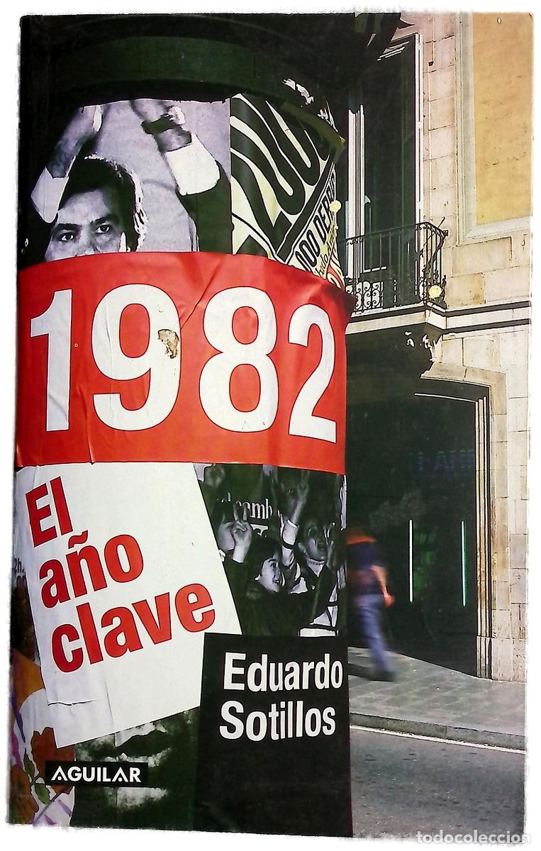 Libros: 1982, el a&ntilde;o clave - Sotillos, Eduardo