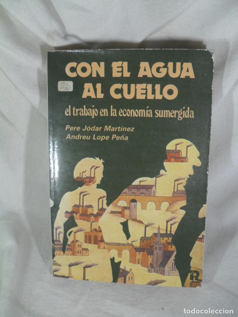Livros em segunda m&atilde;o: CON EL AGUA AL CUELLO EL TRABAJO EN LA ECONOMIA SUMERGIDA - PERE JODAR - ANDREU LOPE