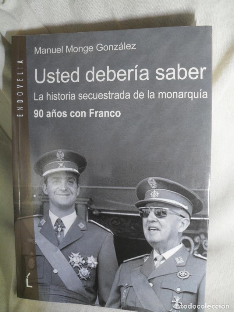 Livros em segunda m&atilde;o: USTED DEBERIA SABER LA HISTORIA SECUESTRADA DE LA MONARQUIA 90 A&Ntilde;OS CON FRANCO - MANUEL MONGE GONZAL