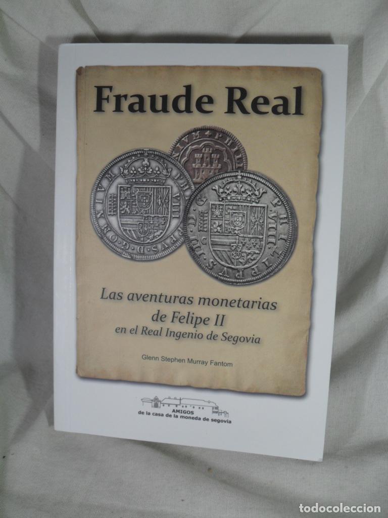 Libros: FRAUDE REAL LAS AVENTURAS MONETARIAS DE FELIPE II EN EL REAL INGENIO DE SEGOVIA - GLEN STEPHEN MURRA