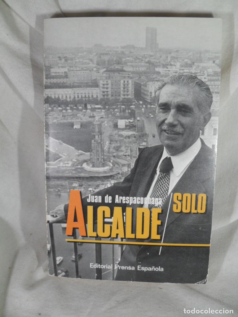 Livres: ALCALDE SOLO - JUAN DE ARESPACOCHAGA Y FELIPE
