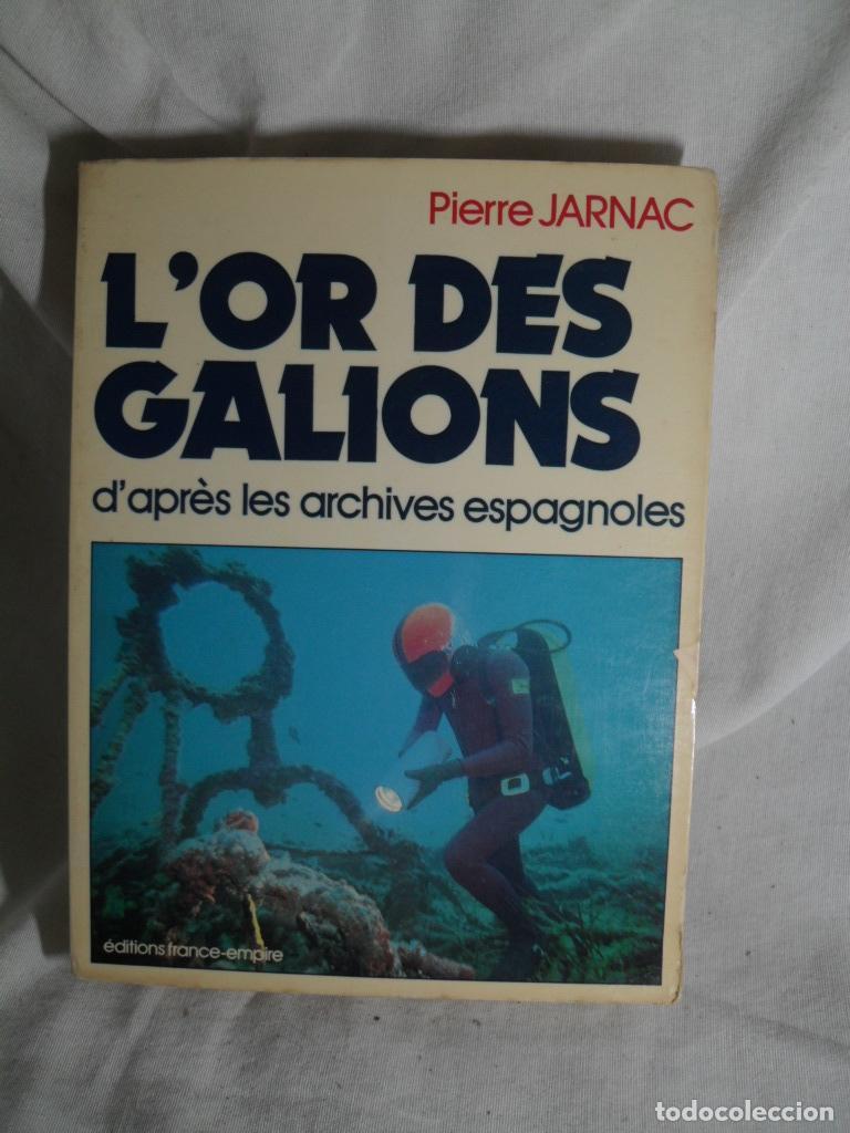 Livres: LOR&acute;S DE GALIONS D&acute;APRES LES ARCHIVES ESPAGNOLES - PIERRE JARNAC