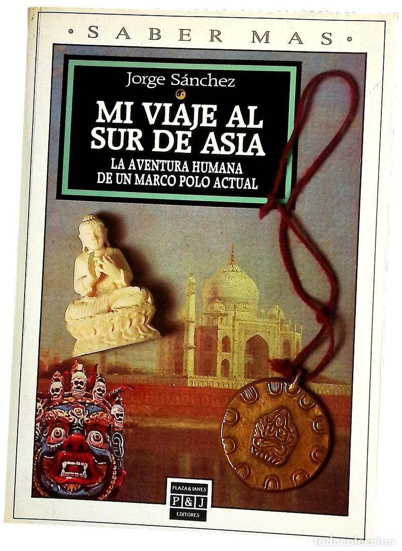 Libros: Mi viaje al sur de Asia la aventura humana de un Marco Polo actual