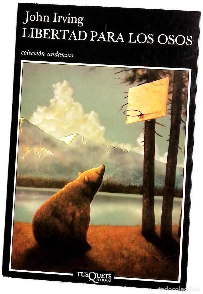Libros: Libertad para los osos - Irving, John; Men&eacute;ndez, Iris