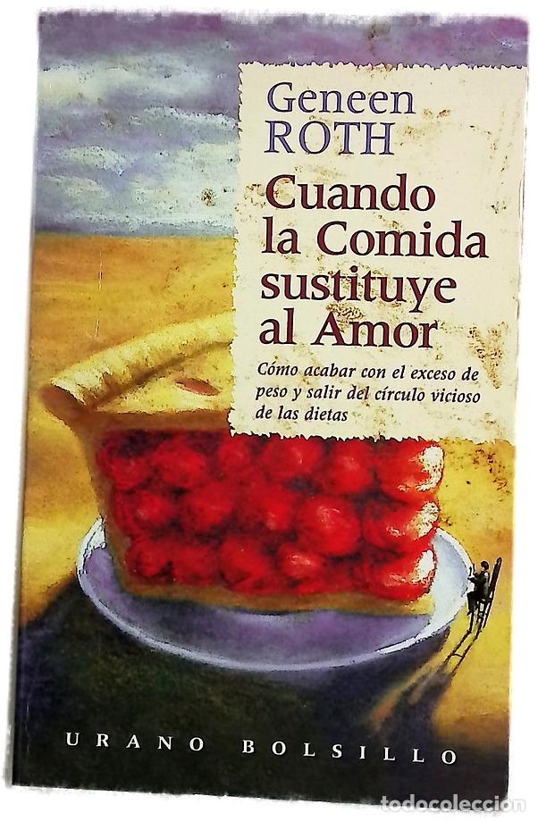 Libros: Cuando la comida sustituye al amor : la relaci&oacute;n entre las carencias afectivas y nuestra actitud ...