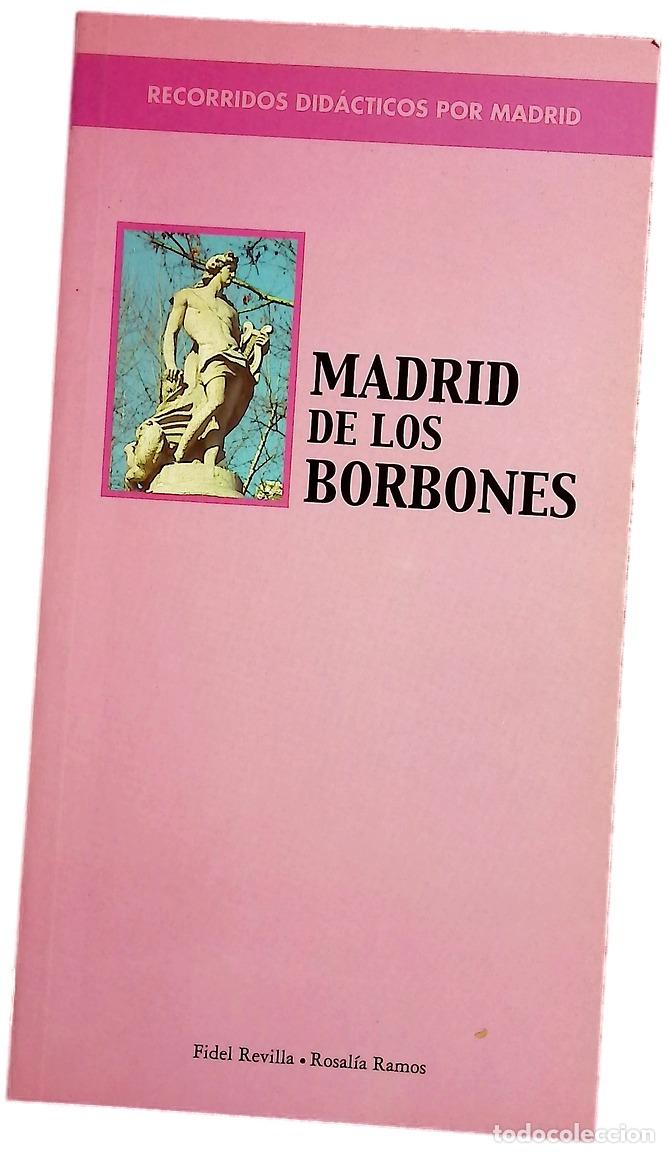 Libros: Madrid de los Borbones - Revilla, Fidel; Ramos Guarido, Rosal&iacute;a
