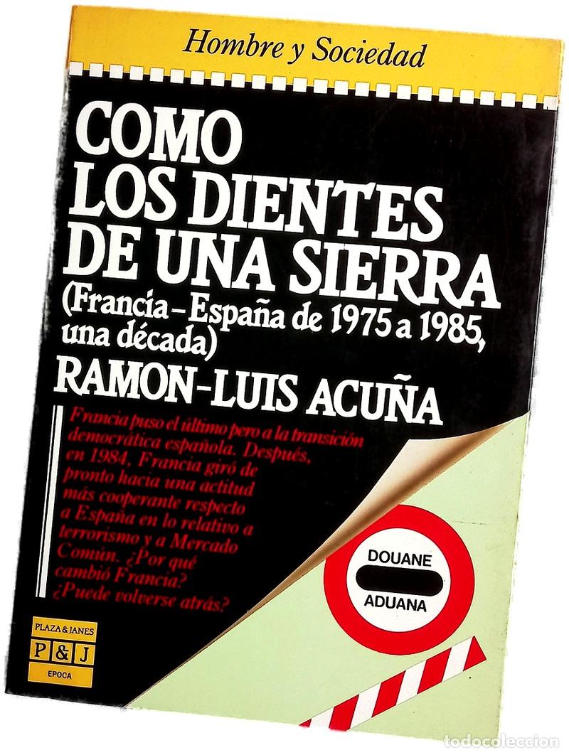 books: Como los dientes de una sierra (Francia-Espa&ntilde;a de 1975 a 1985, una d&eacute;cada)