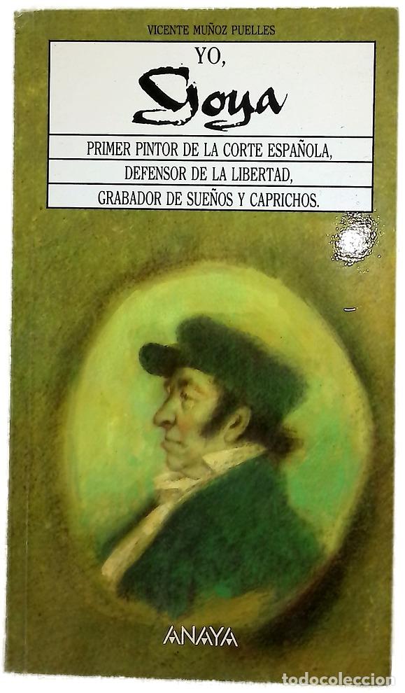 Libros: Yo, Goya primer pintor de la Corte espa&ntilde;ola, defensor de la libertad, grabador de sue&ntilde;os y caprichos