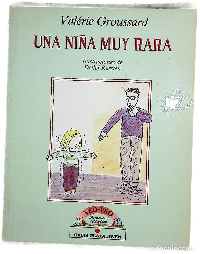 Libros: Una ni&ntilde;a muy rara - Groussard, Val&eacute;rie; Kersten, Detlef; Walsh, Mar&iacute;a Elena