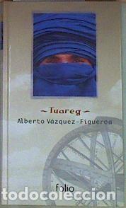 Libros: Tuareg - V&aacute;zquez-Figueroa, Alberto - Folio - Biblioteca del Viajero Abc, N&ordm; 2