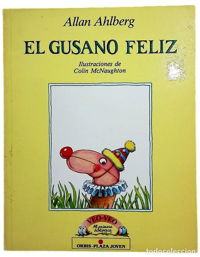 Libros: El gusano feliz - Ahlberg, Allan; MacNaughton, Colin; Walsh, Mar&iacute;a Elena