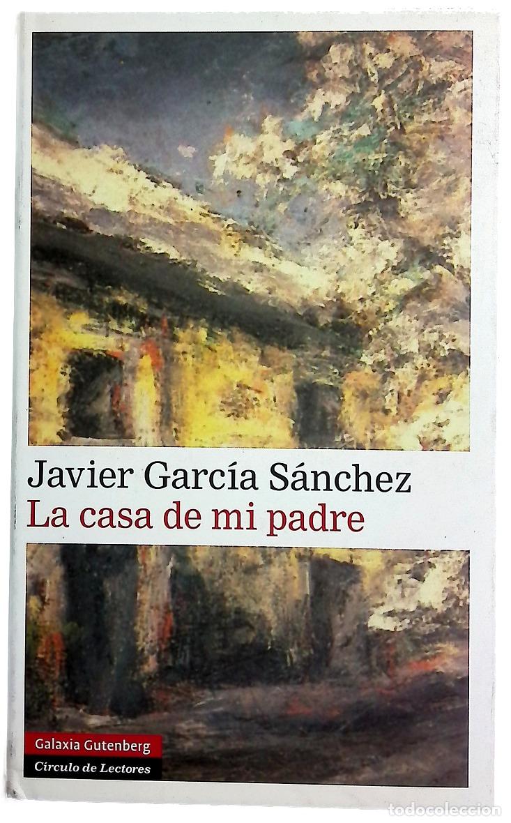 Livres: La casa de mi padre - Garc&iacute;a S&aacute;nchez, Javier