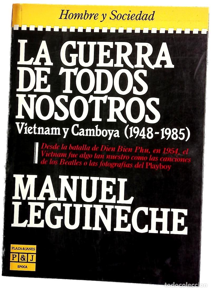 Libros: La guerra de todos nosotros: Vietnam y Camboya (1948-1985) el testamento de una &eacute;poca que hace ha...
