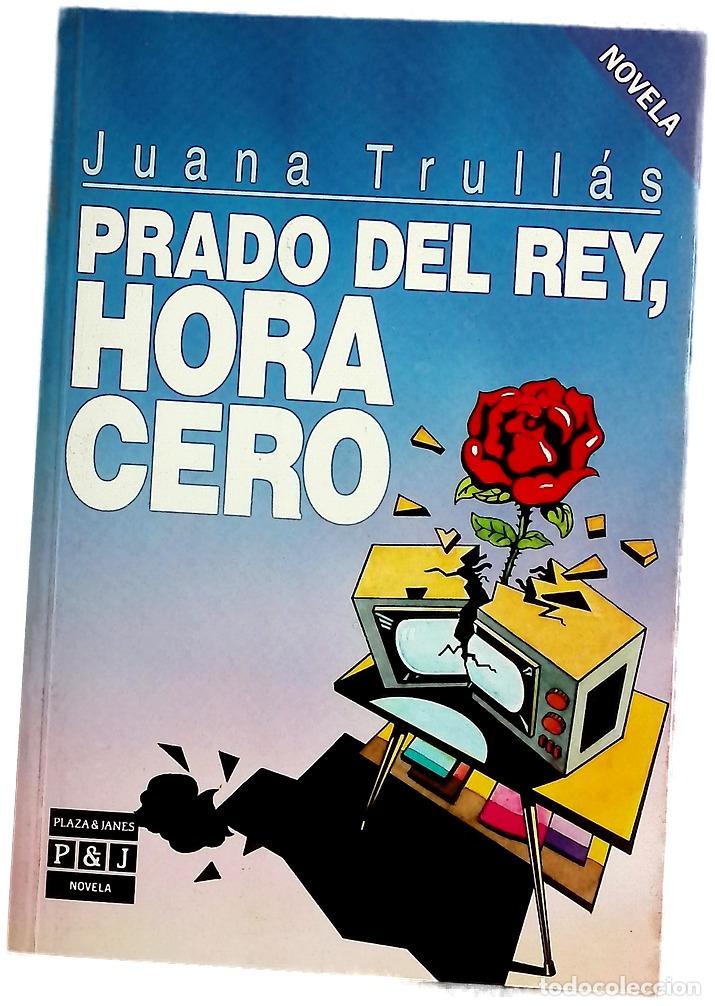 Libros: Prado del Rey, hora cero - Trull&aacute;s, Juana