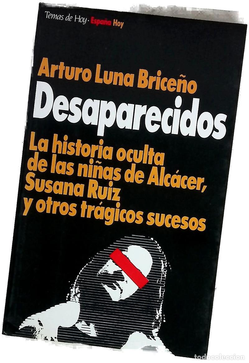 Libros: Desaparecidos la historia oculta de las ni&ntilde;as de Alc&aacute;cer, Susana Ruiz y otros tr&aacute;gicos sucesos