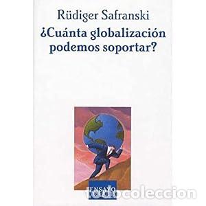 Libros: &iquest;Cu&aacute;nta globalizaci&oacute;n podemos soportar? - SAFRANSKI R&Uuml;DIGER