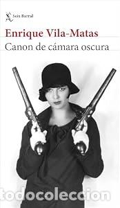 Libros: Canon de c&aacute;mara oscura - Enrique Vila-Matas