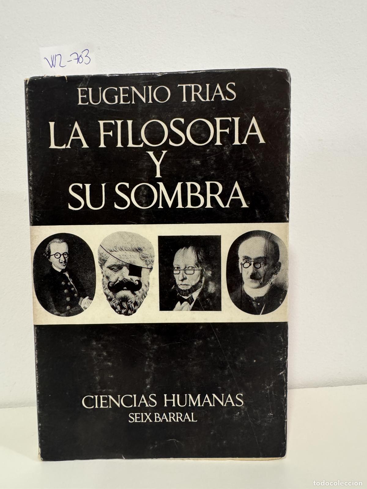 Livres: TRIAS, Eugenio. - La filosof&iacute;a y su sombra.