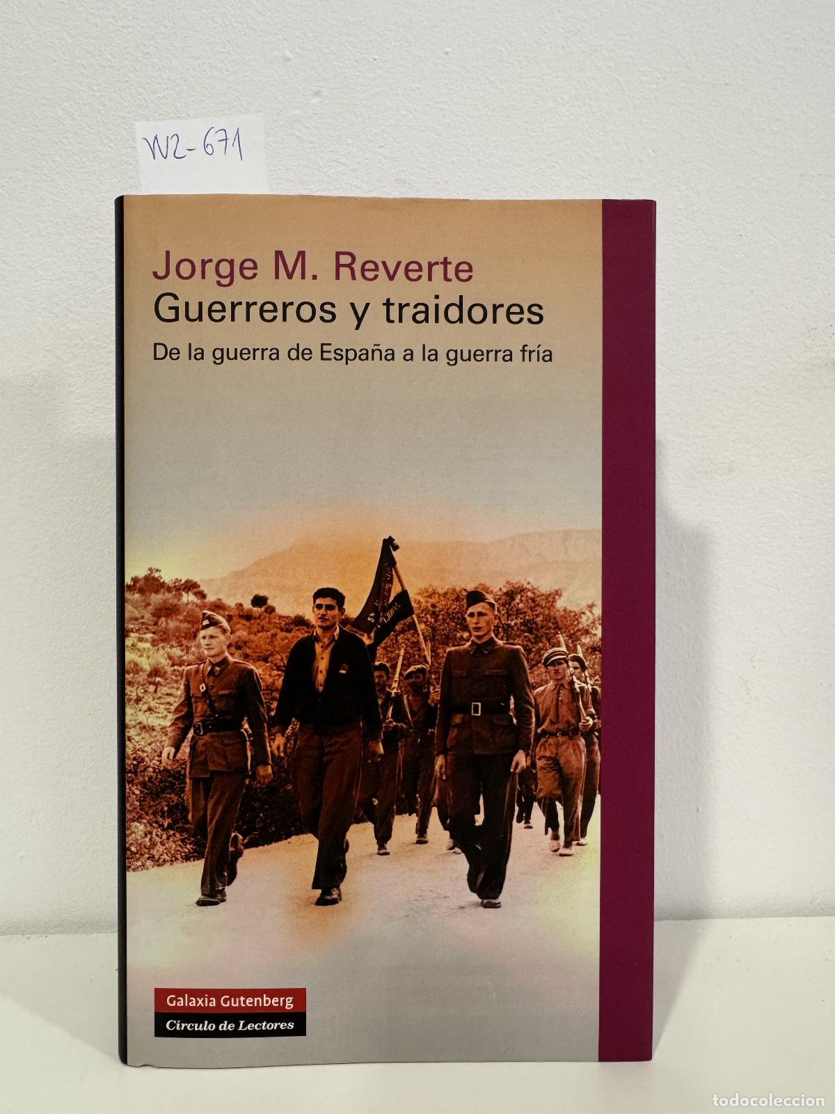 Libros: REVERTE, Jorge M. - Guerreros y traidores. De la guerra de Espa&ntilde;a a la guerra fr&iacute;a.