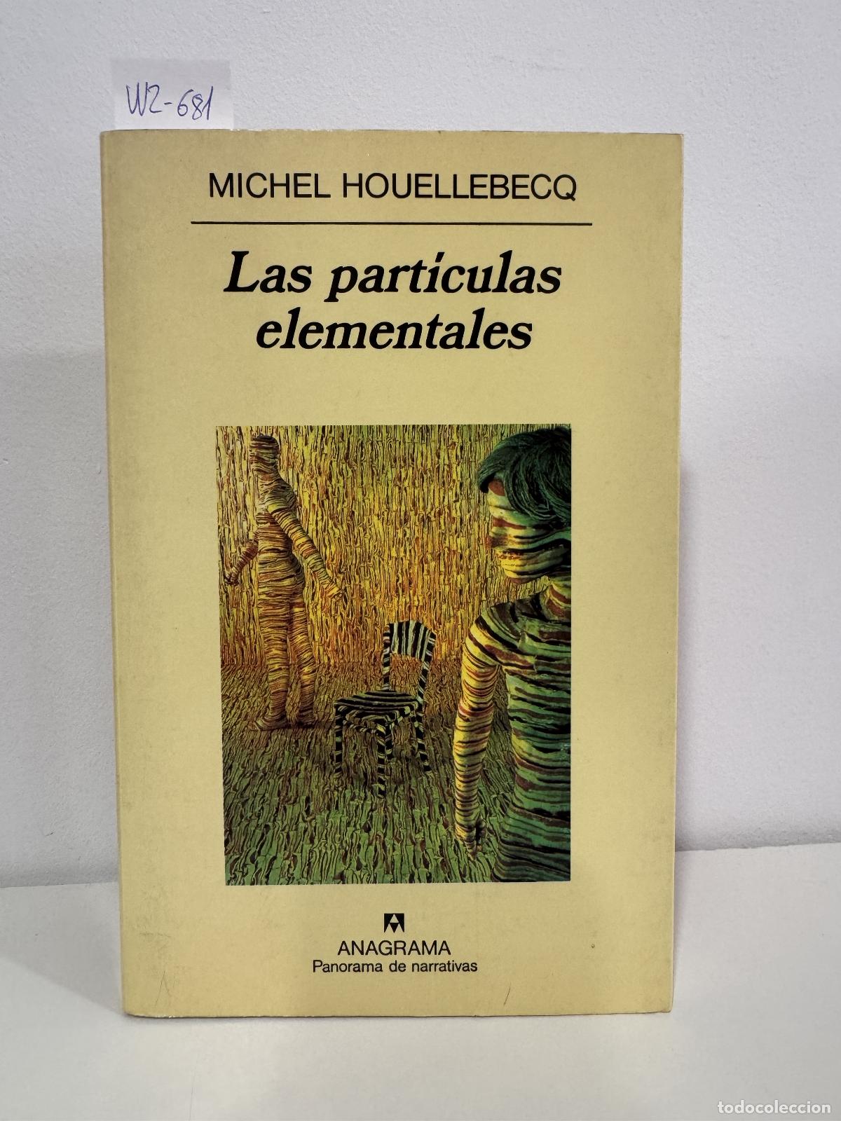 Libros: HOUELLEBECQ, M&iacute;chel. - Las part&iacute;culas elementales.