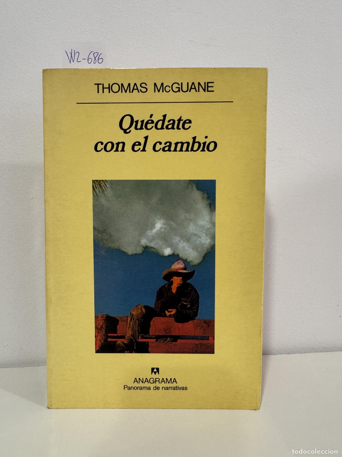 Libros: McGuane, Thomas. - Qu&eacute;date con el cambio.