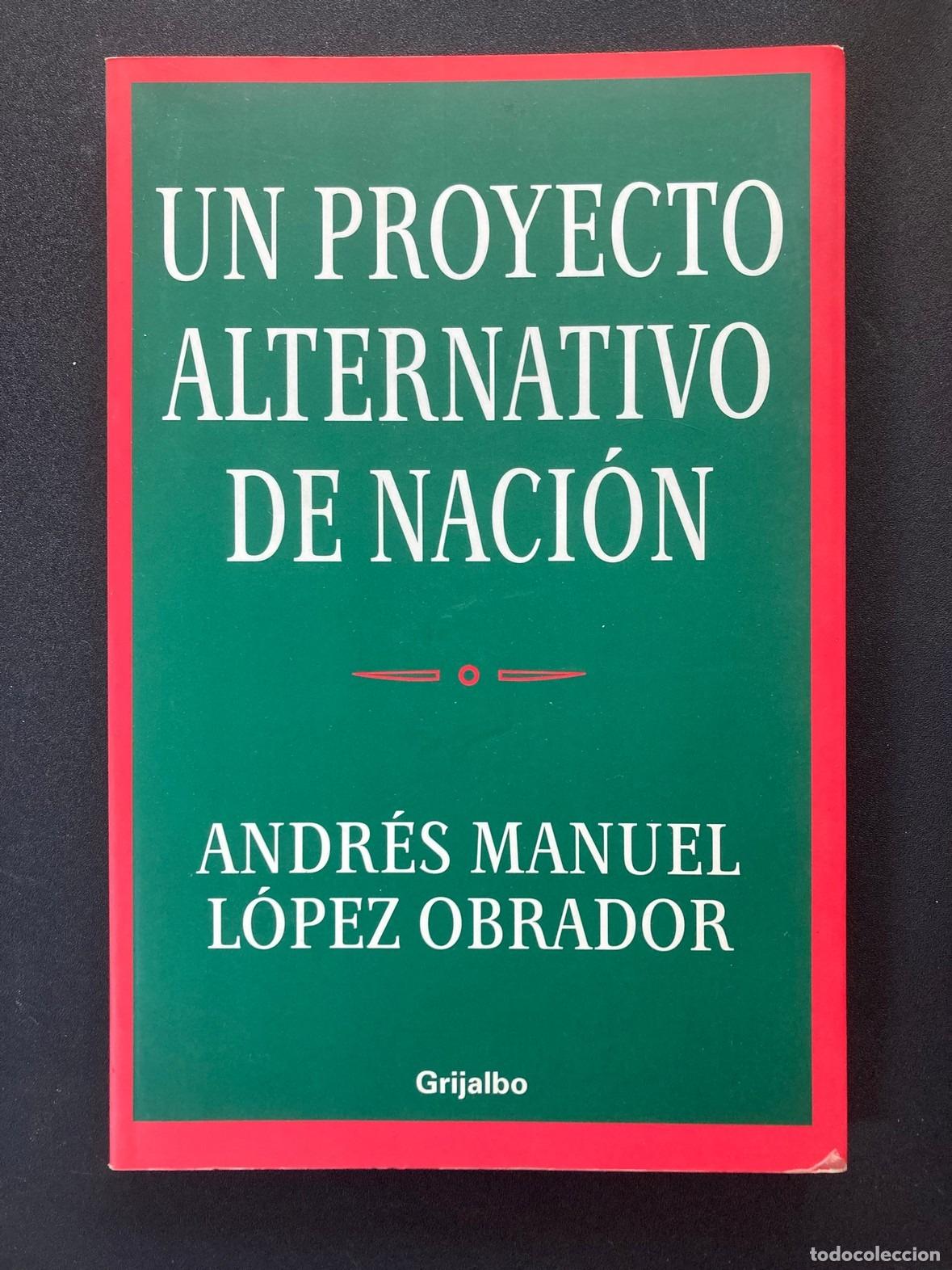 B&uuml;cher: Andr&eacute;s Manuel L&oacute;pez Obrador - Un proyecto alternativo de naci&oacute;n