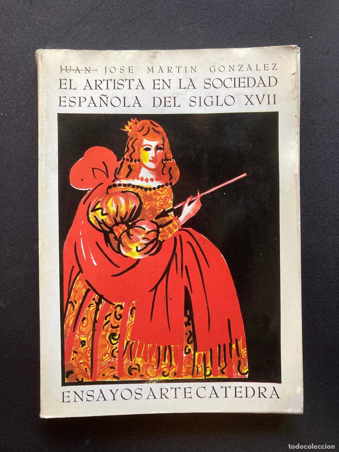 books: Juan Jos&eacute; Mart&iacute;n Gonz&aacute;lez - El artista en la sociedad espa&ntilde;ola del siglo XVII