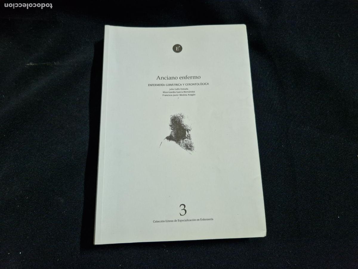 Libros: ANCIANO ENFERMO. ENFERMERIA GERIATICA Y GERONTOLOGICA. JULIA GALLO. MISERICORDIA GARCIA. FRANCISCO J
