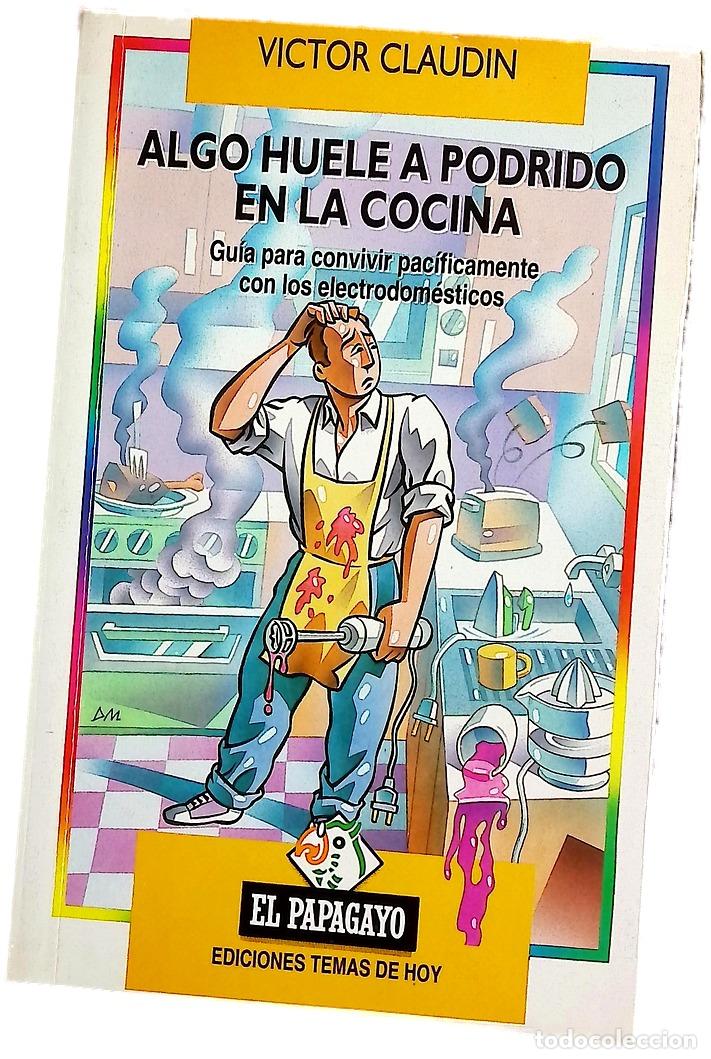 Libros: Algo huele a podrido en la cocina gu&iacute;a para convivir pac&iacute;ficamente con los electrodom&eacute;sticos