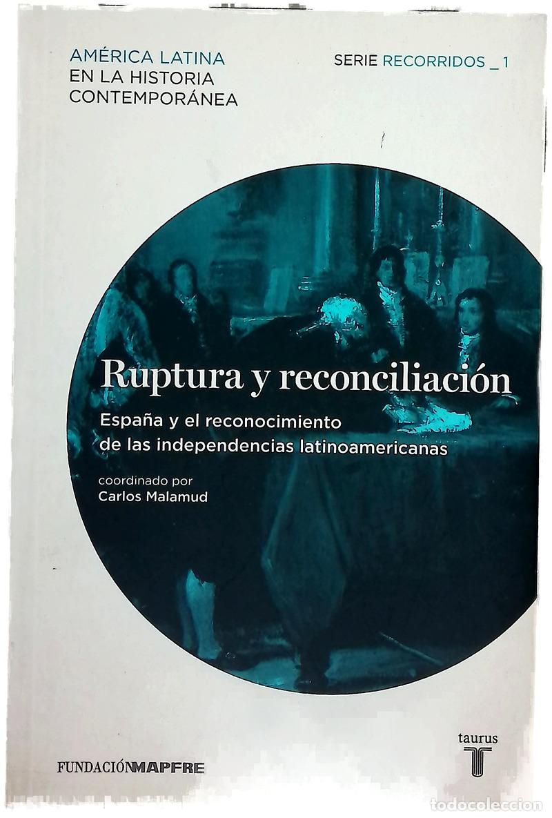 Libros: Ruptura y reconciliaci&oacute;n - Carlos Malamud