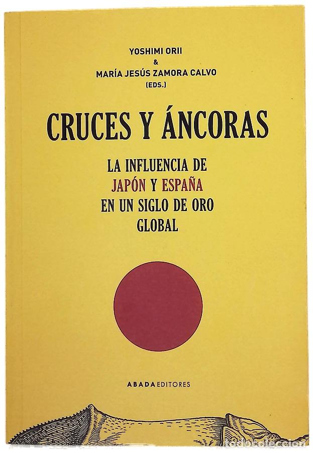 Libros: Cruces y &aacute;ncoras : la influencia de Jap&oacute;n y Espa&ntilde;a en un Siglo de Oro global