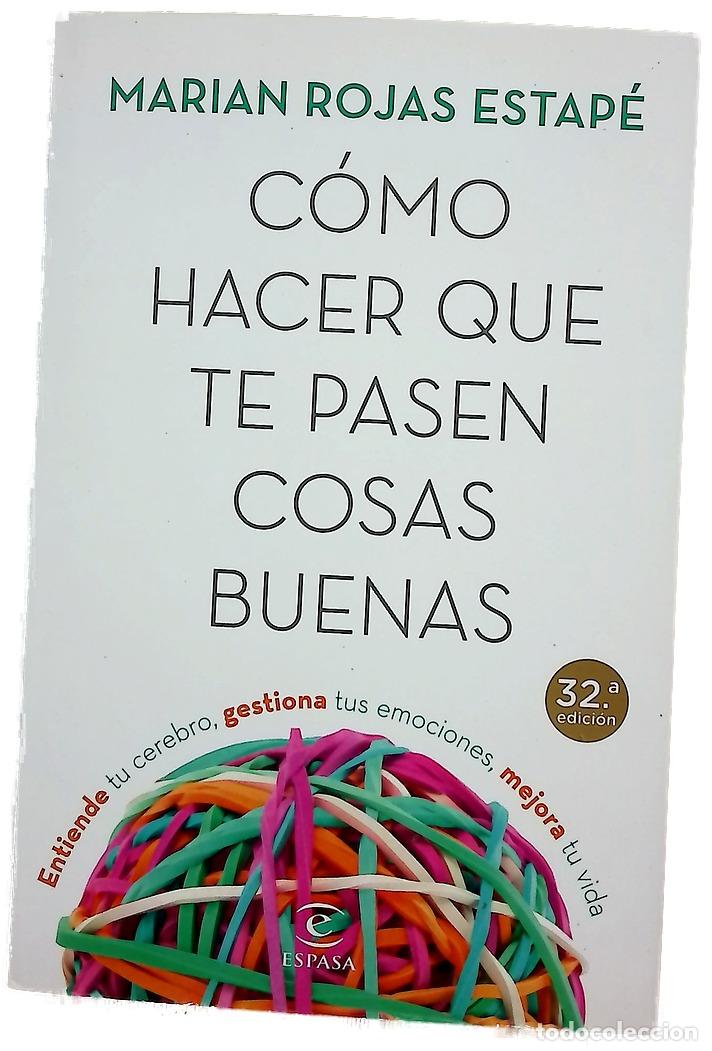 B&uuml;cher: C&oacute;mo hacer que te pasen cosas buenas : entiende tu cerebro, gestiona tus emociones, mejora tu vida