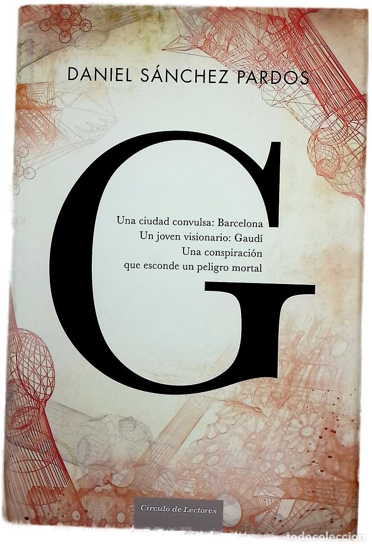Libros: G : (la novela de Gaud&iacute;) - S&aacute;nchez Pardos, Daniel