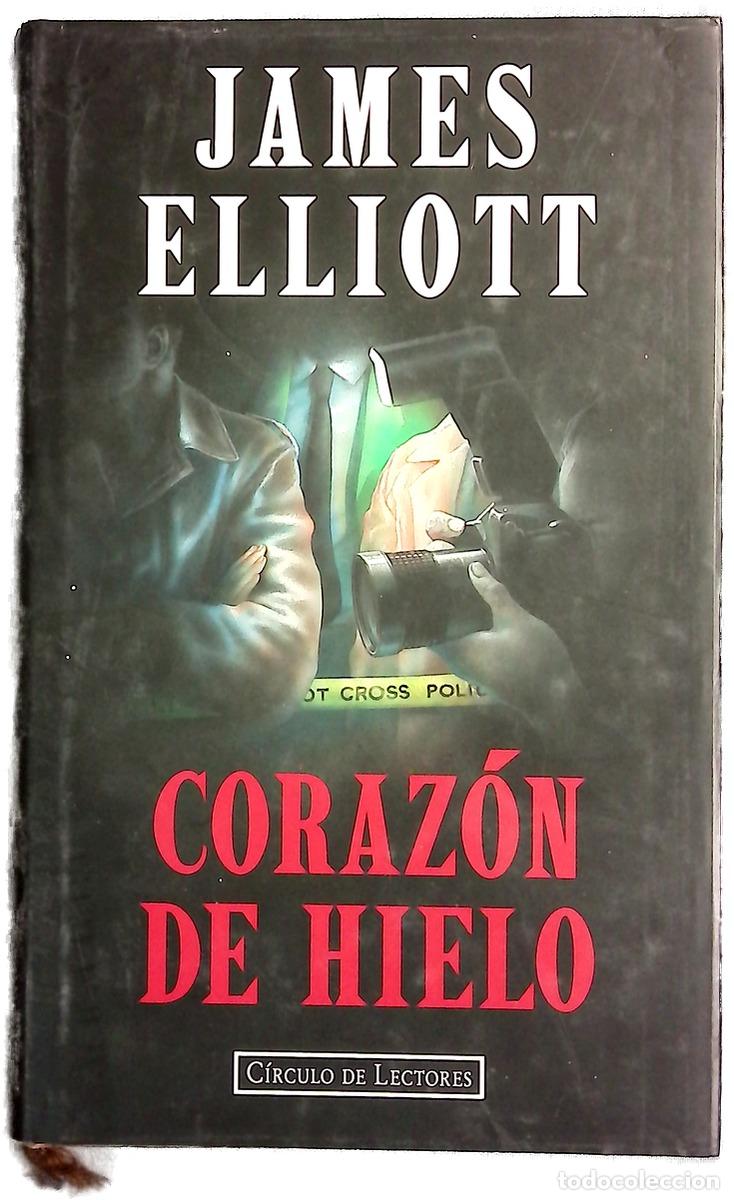 Libros: Coraz&oacute;n de hielo - Elliot, James